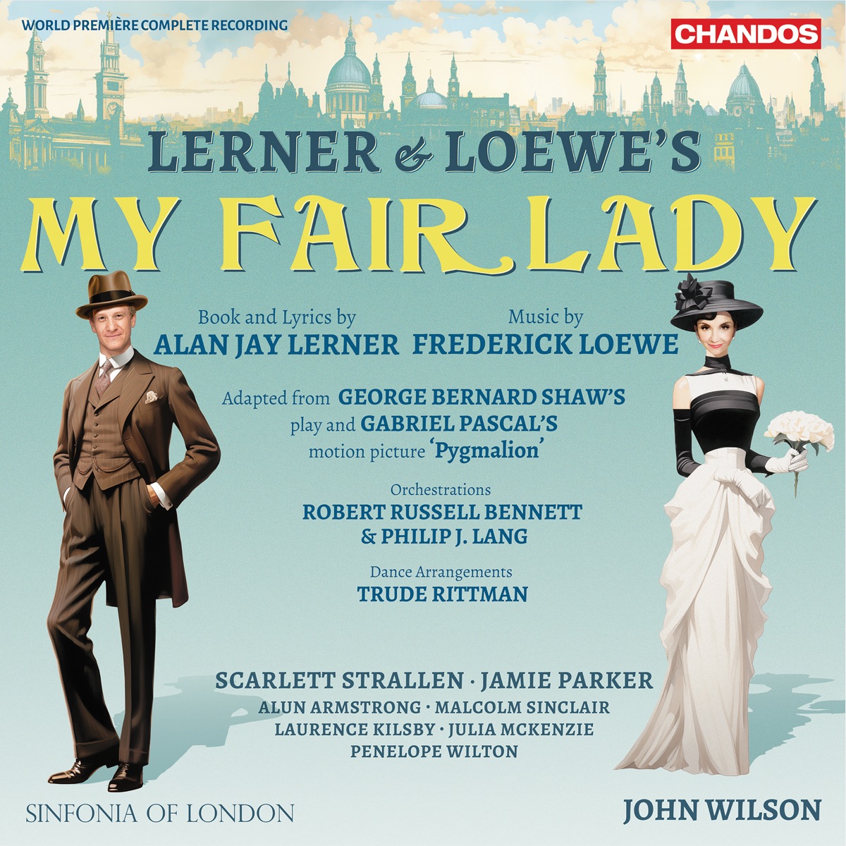 Lerner & Loewe: My Fair Lady by Sinfonia of London, John Wilson, Scarlett Strallen, Jamie Parker, Malcolm Sinclair, Alun Armstrong, Laurence Kilsby, Penelope Wilton & Julia McKenzie album cover