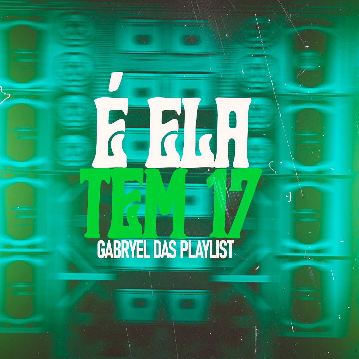 É Ela Tem 17 - Single by Gabryel Das Playlist album cover