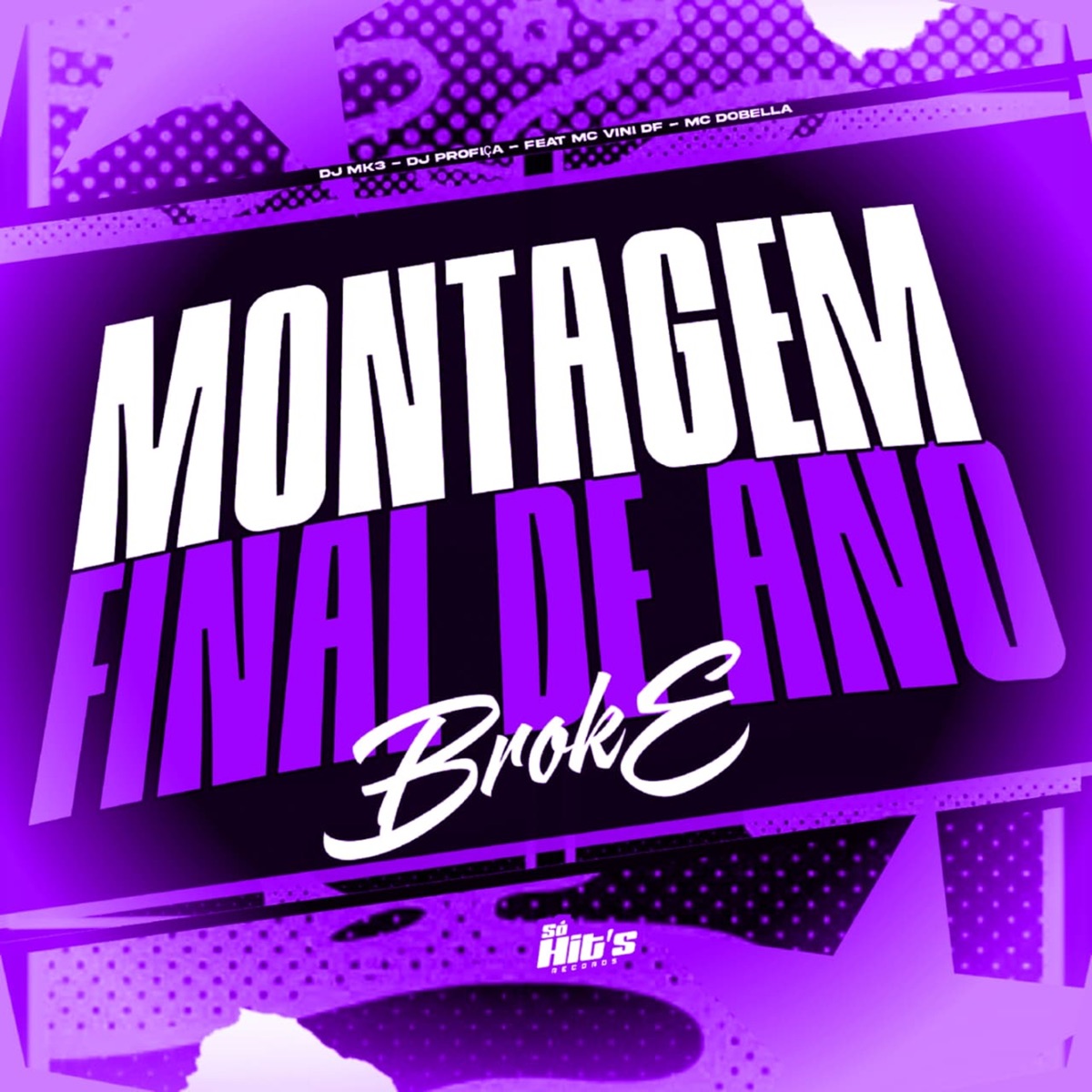 Montagem Final de Ano Broke (feat. MC Vini Df & Mc Dobella) - Single by DJ MK3 & DJ PROFIÇA album cover
