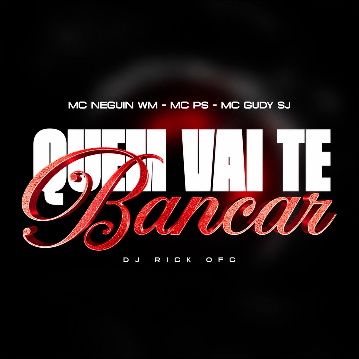 Quem vai te bancar - Single by Mc Neguin Wm, Mc PS, MC Gudy SJ & Dj Rick Ofc album cover
