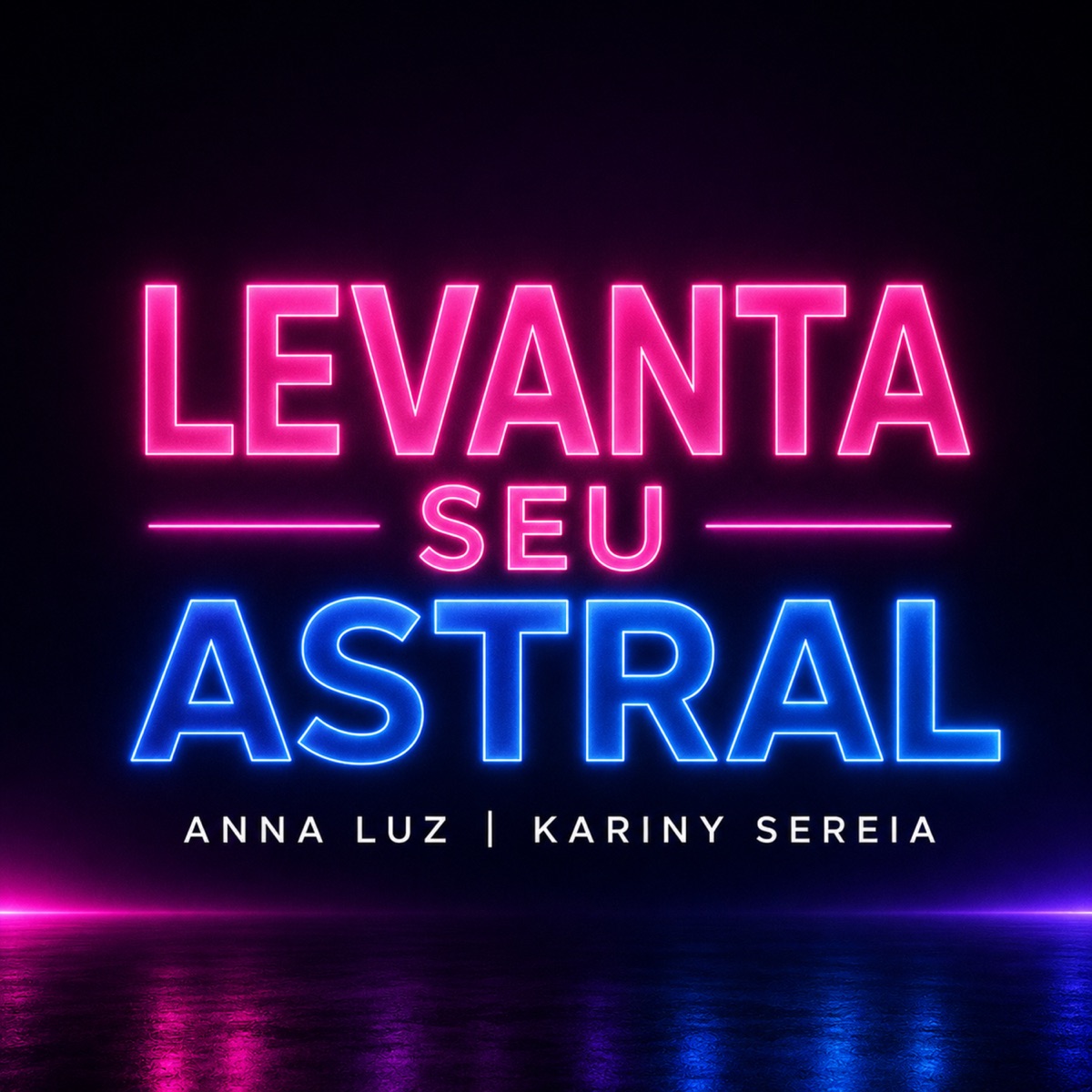 Levanta Seu Astral - Single by Anna Luz & Kariny Sereia album cover