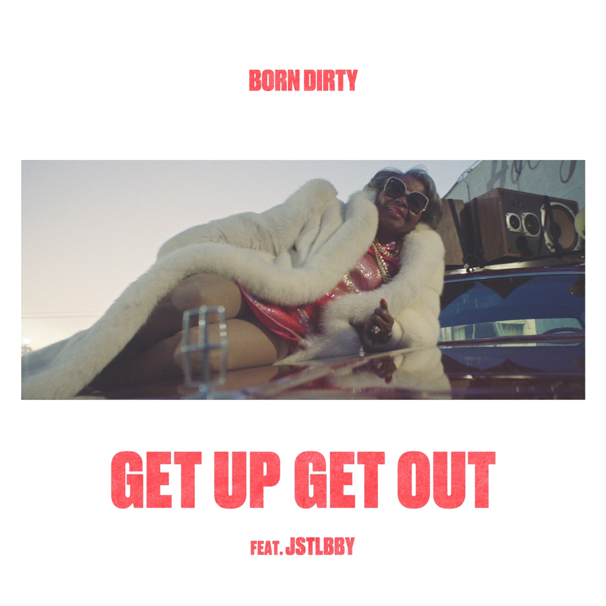 Get Up Get Out (feat. Jstlbby) - Single by Born Dirty album cover