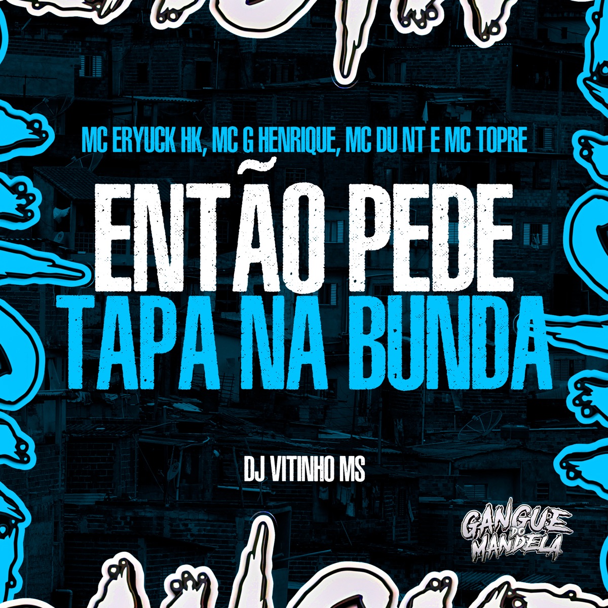 Então Pede Tapa na Bunda (feat. Mc GHenrique & MC DU NT) - Single by MC ERYCK HK, Mc Topre & Dj Vitinho Ms album cover