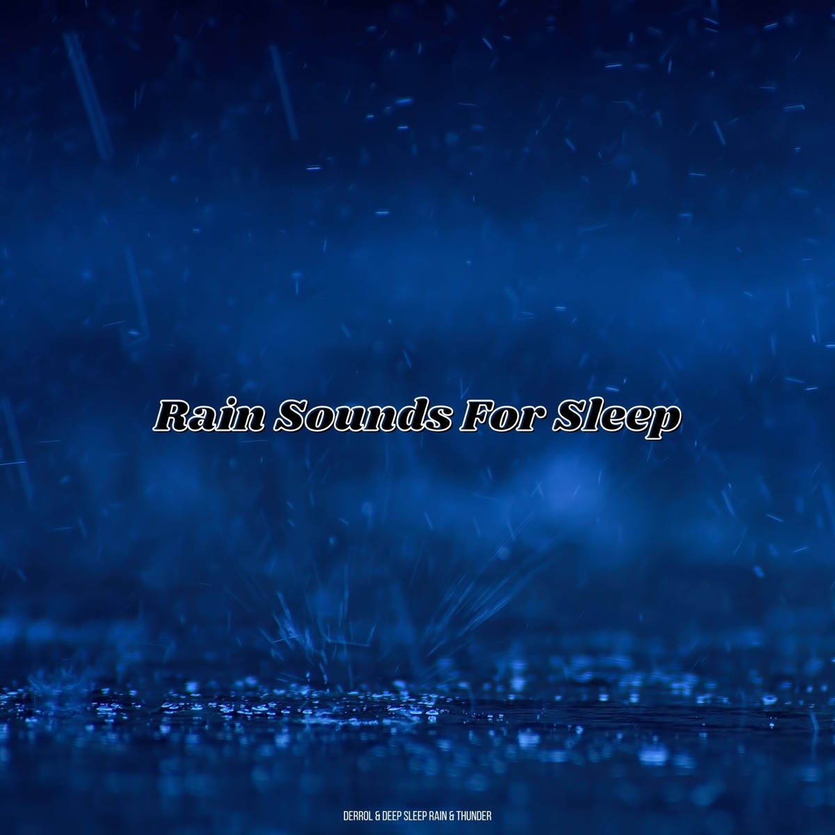 Rain Sounds for Sleep by Derrol & Deep Sleep Rain & Thunder album cover artwork