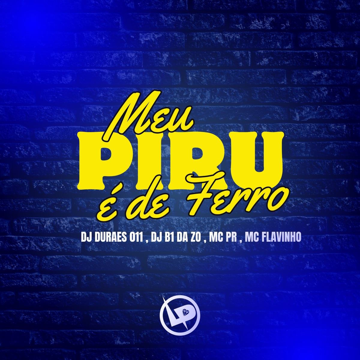 Meu Piru É De Ferro - Single by DJ DURAES 011, B1 da ZO & MC PR album cover