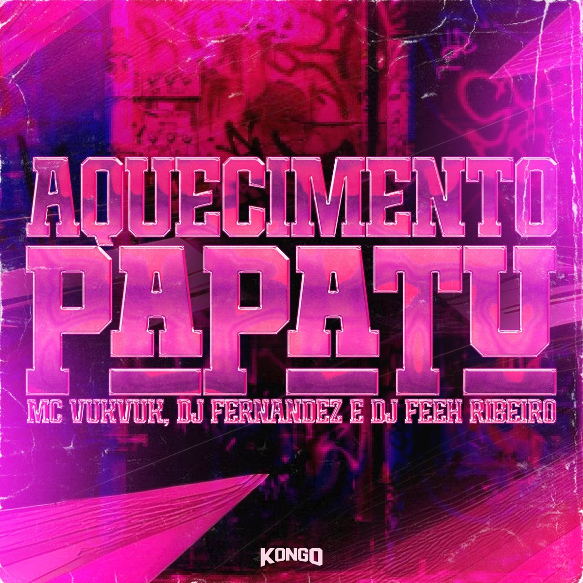 AQUECIMENTO PAPATU - Single by Mc Vuk Vuk, Dj Feeh Ribeiro & DJ Fernandez album cover