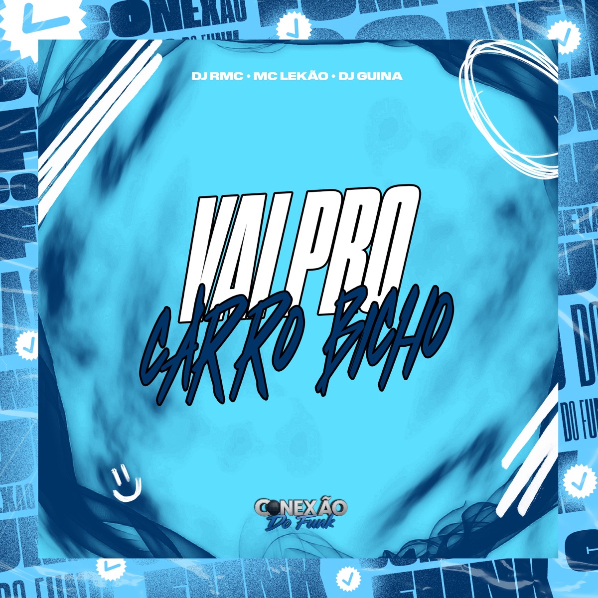 Vai Pro Carro Bicho - Single by DJ RMC, Mc Lekão, DJ Guina & Conexão do Funk album cover