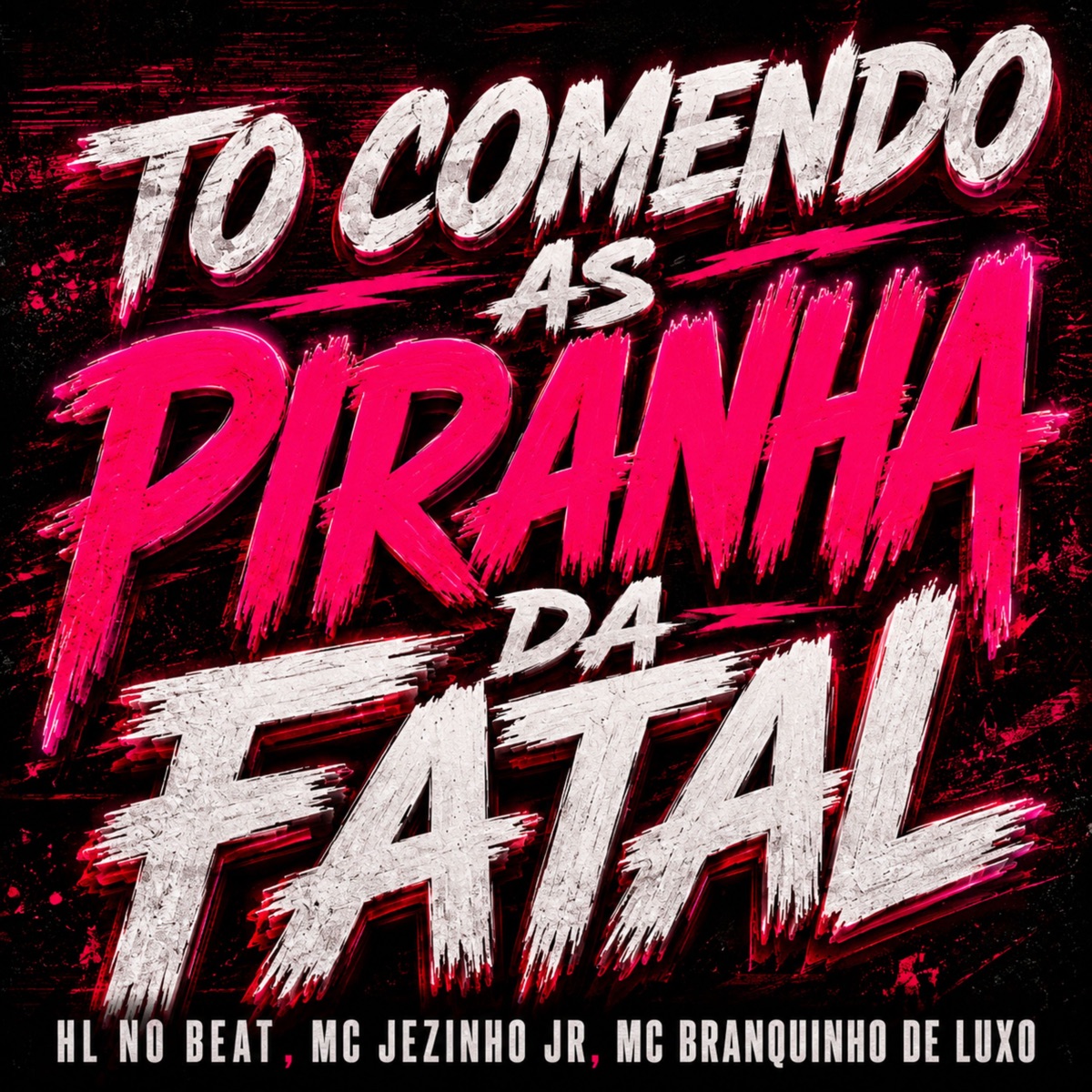 To Comendo as Piranha da Fatal - Single by MC Jezinho Jr, HL NO BEAT & MC Branquinho de Luxo album cover