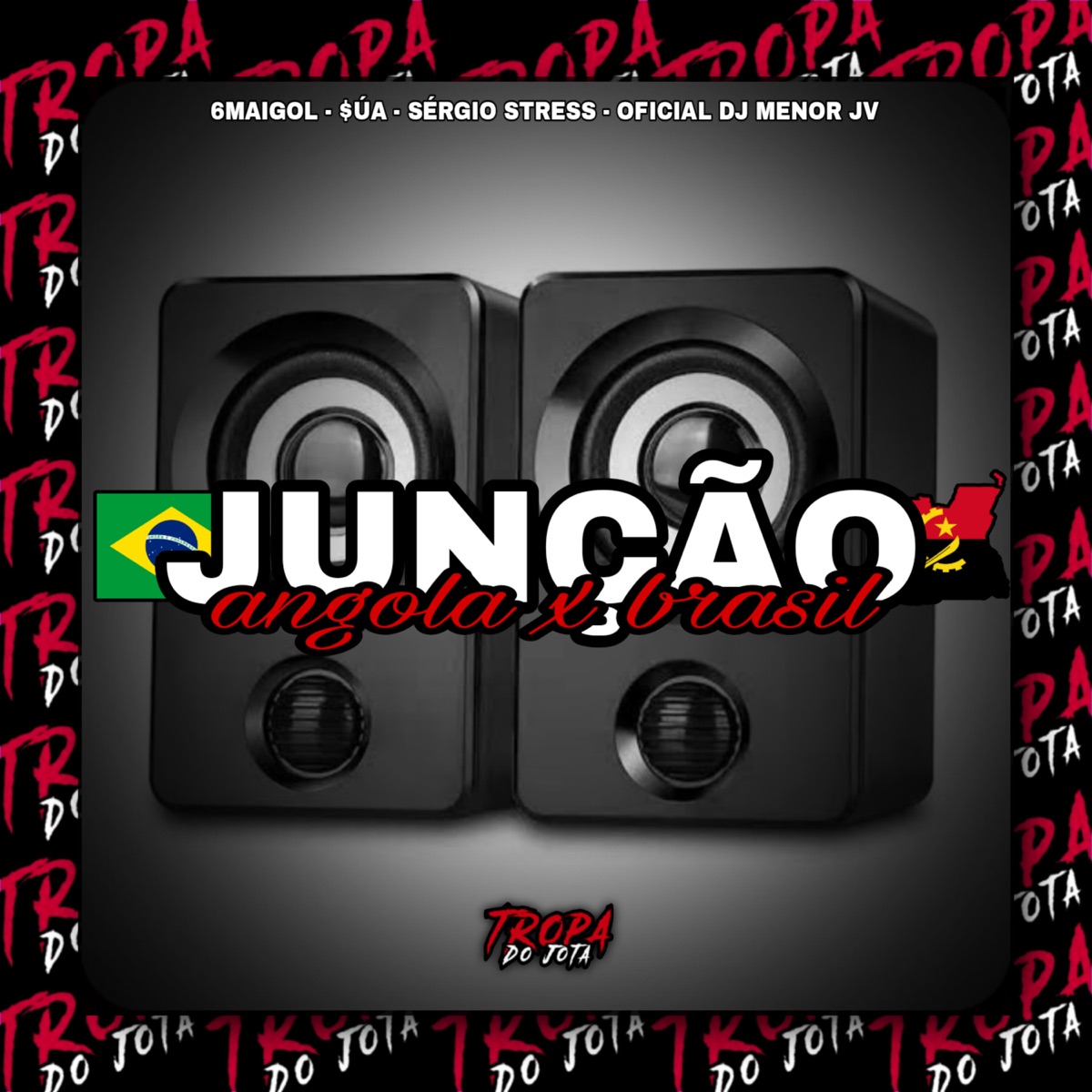 Junção Angola X Brasil (feat. $ÚA) - Single by Oficial DJ Menor JV, 6Maigol & Sérgio Stress album cover
