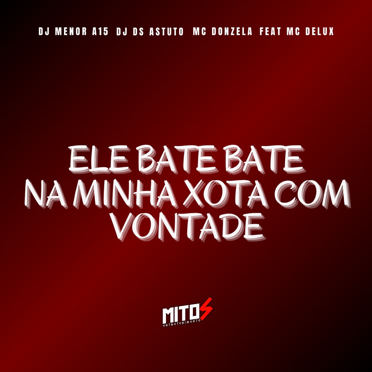 Ele Bate Bate Na MInha Xota Com Vontade (feat. MC Delux) - Single by Dj DS ASTUTO, DJ Menor A15 & mc donzela album cover