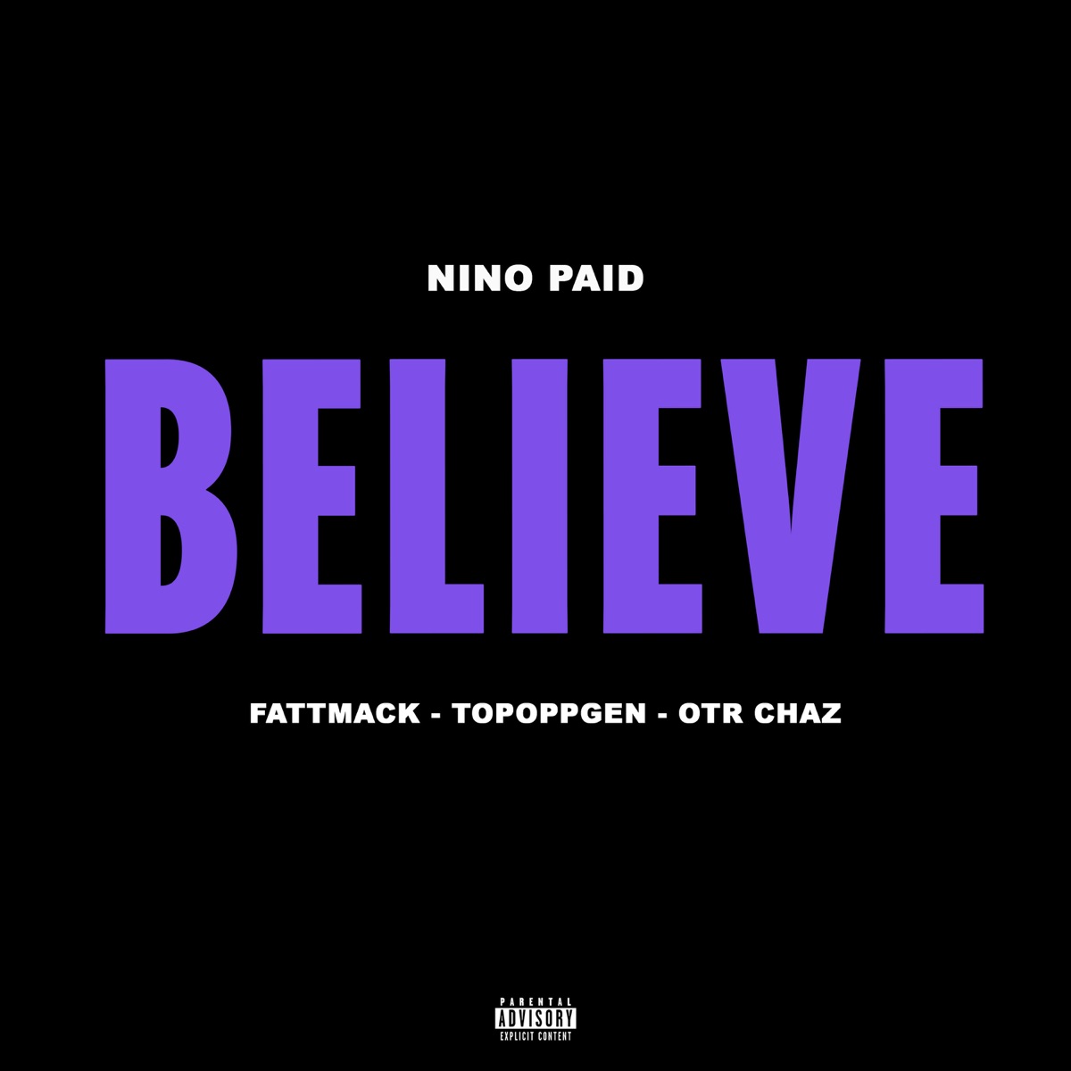 Believe (feat. FattMack) - Single by Nino Paid, TopOppGen & OTR CHAZ album cover