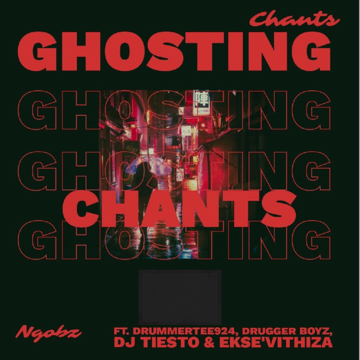 Ghosting Chants (feat. DrummeRTee924, Drugger boyz, Dj Tiesto & EKSE'VITHIZA) - Single by Ngobz album cover