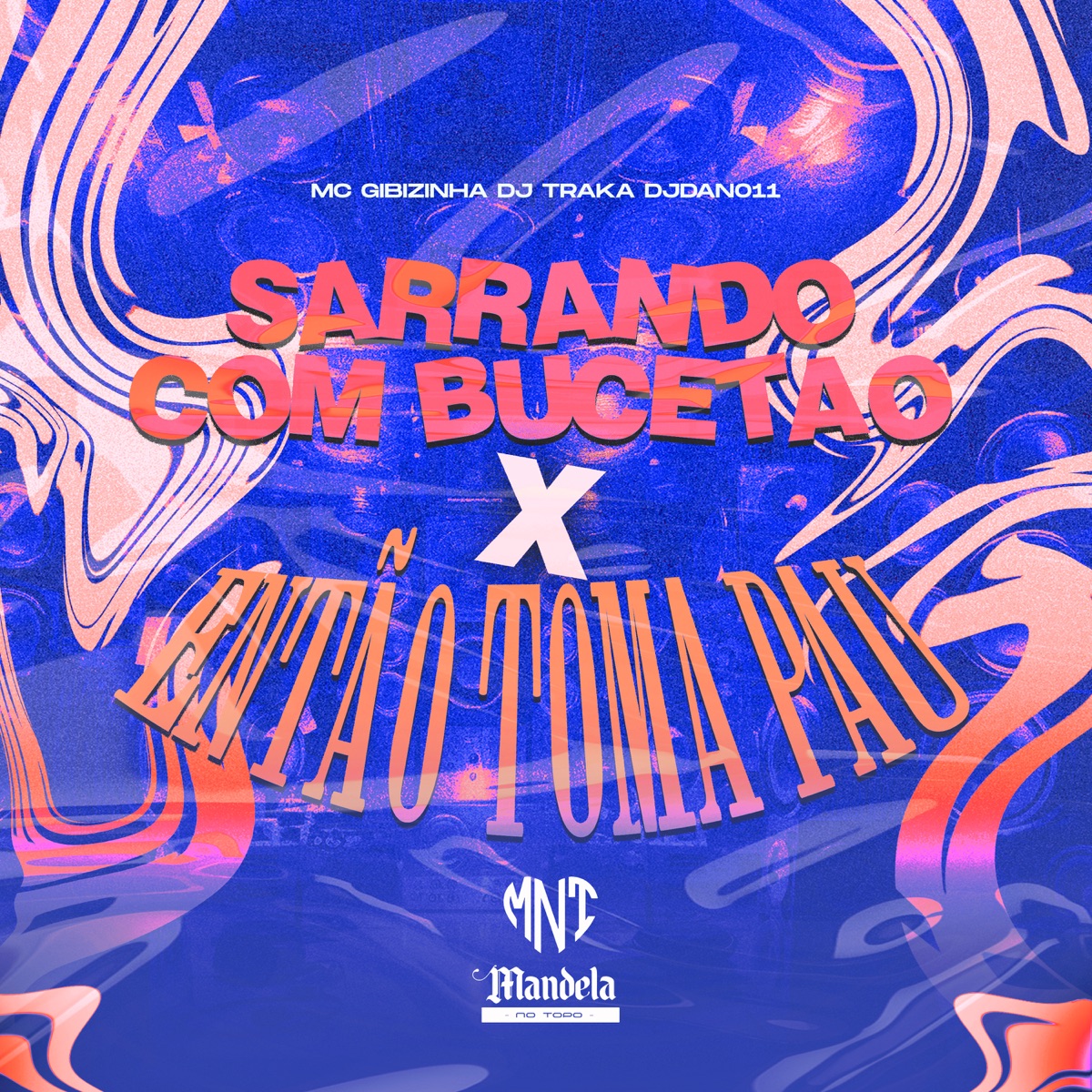 Sarrando Com Bucetao X Então Toma Pau - Single by MC Gibizinha album cover