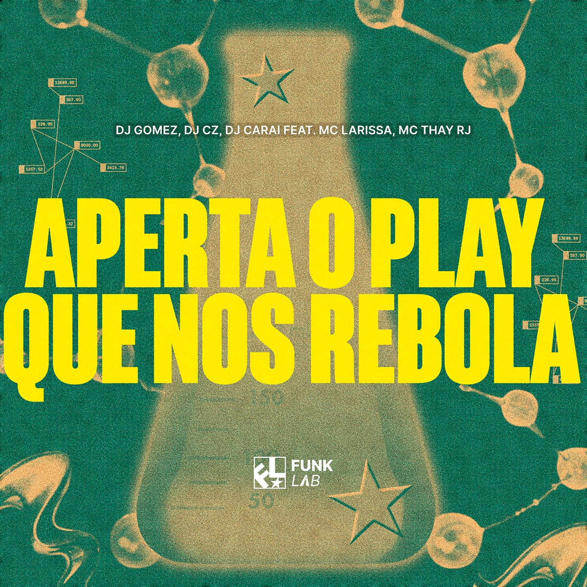 Aperta o Play Que Nos Rebola (feat. Mc Larissa & Mc Thay RJ) - Single by DJ Gomez, DJ CZ, DJ CARAI & FunkLab album cover