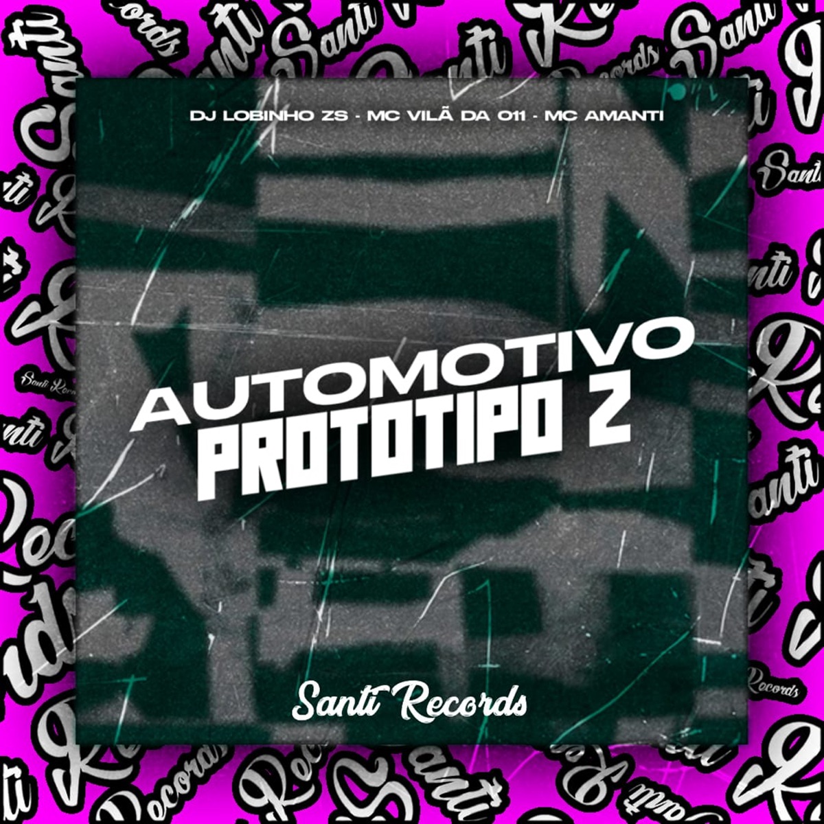 Automotivo Prototipo 2 - Single by Dj Lobinho zs, MC VILÃ DA 011, Mc Amanti & Produtora Santi Records album cover