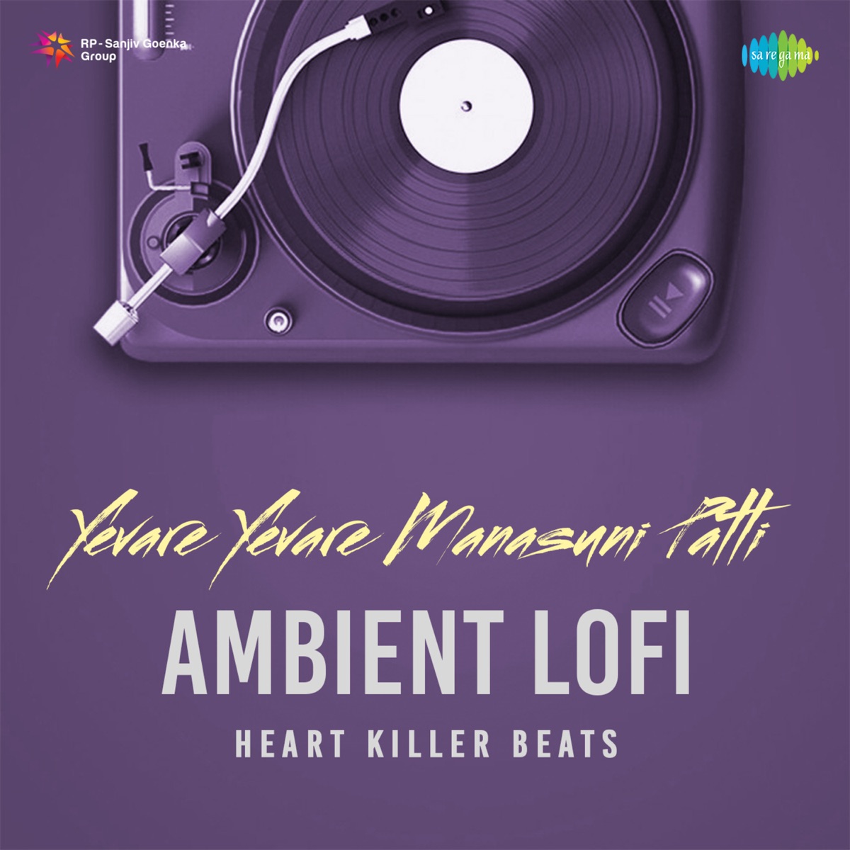 Yevare Yevare Manasuni Patti (Ambient Lofi) - Single by Haricharan, Uma Neha, Chaitan Bharadwaj & Sri Mani album cover