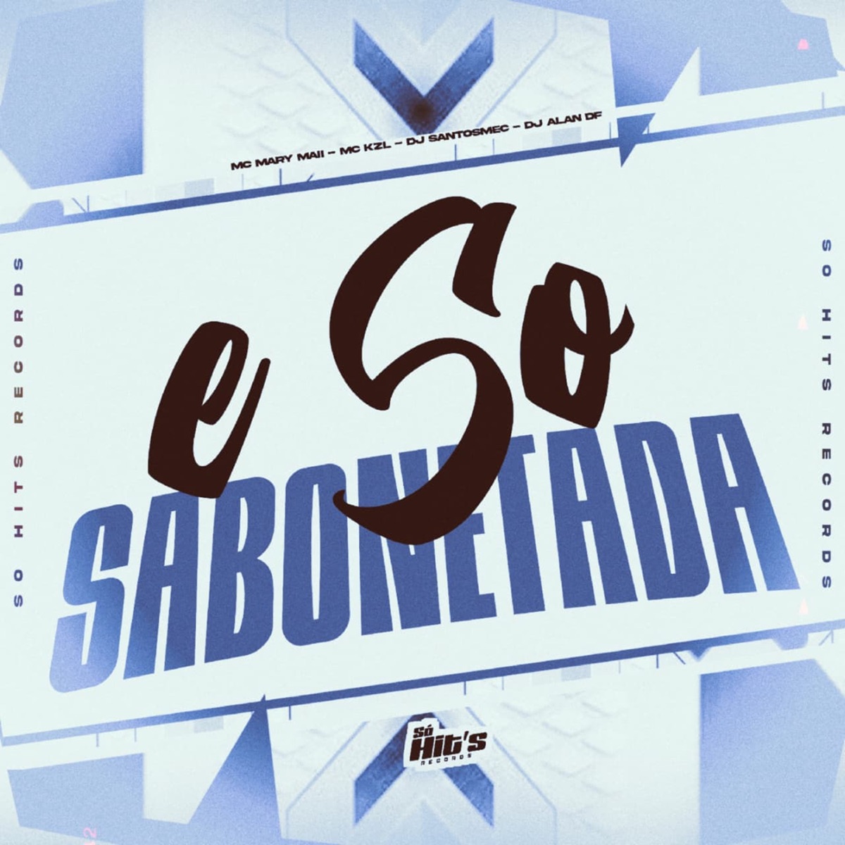 É Só Sabonetada (feat. Mc Mary Maii) - Single by DJ ALAN DF, DJ Santosmec & MC KLZ album cover
