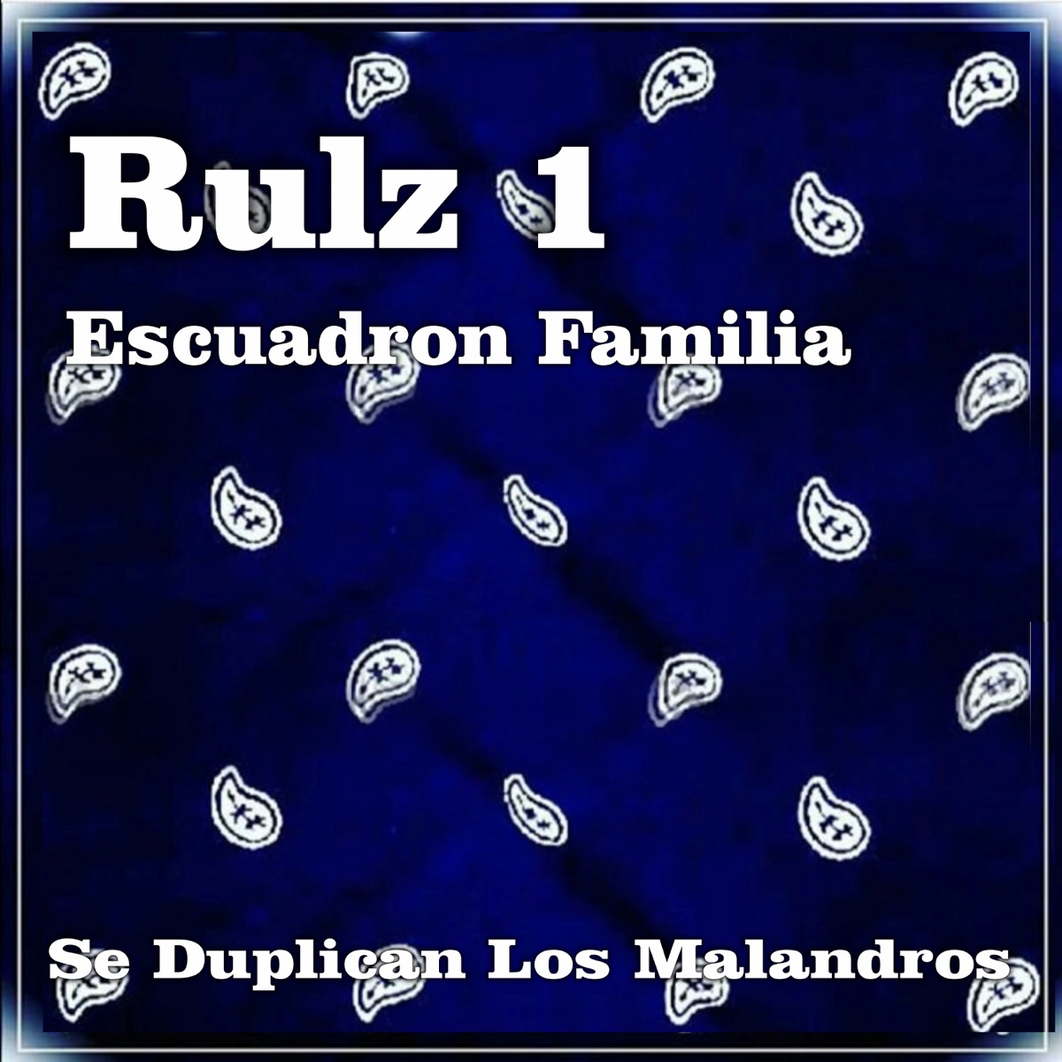 Se Duplican los Malandros (feat. Escuadron Familia) - Single by Rulz 1 album cover
