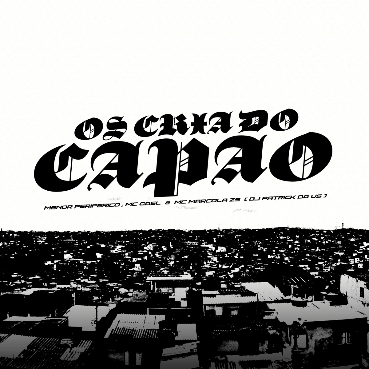 Os Cria Do Capão - Single by Menor Periferico, Marcola MC, MC Gael & DJ Patrick Da VS album cover