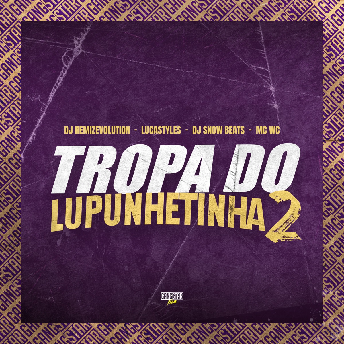 Tropa do Lupunhetinha 2 (feat. Gangstar Funk & MC WC) - Single by DJ REMIZEVOLUTION, DJ SNOW BEATS & LucaStyles album cover