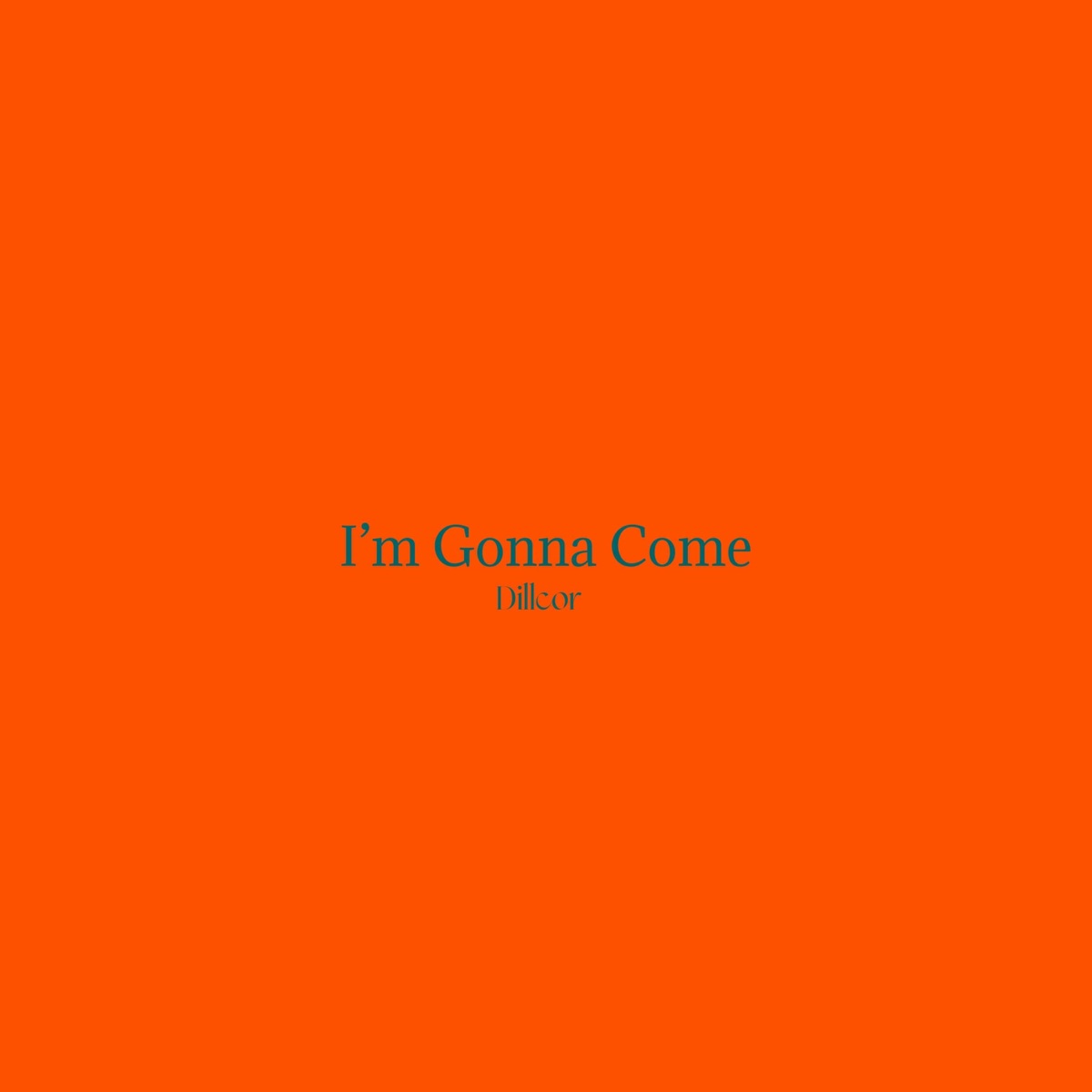 I'm Gonna Come (feat. President Donald Trump) - Single by Dillcor album cover