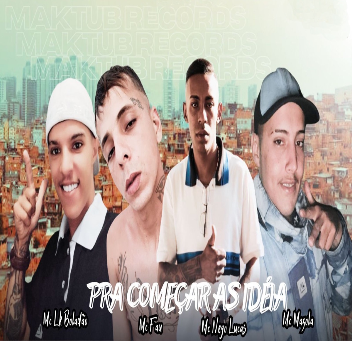 Pra Começar as Idéia (feat. MC MAZOLA & MC FAU) - Single by Mc Nego Lucas, MC LK Boladão & MAKTUB RECORDS album cover