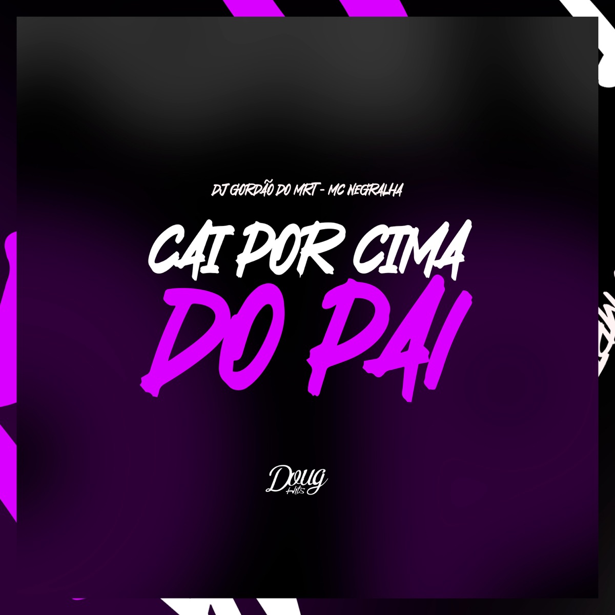 Cai Por Cima Do Pai - Single by Mc Negralha & Dj gordão do MRT album cover
