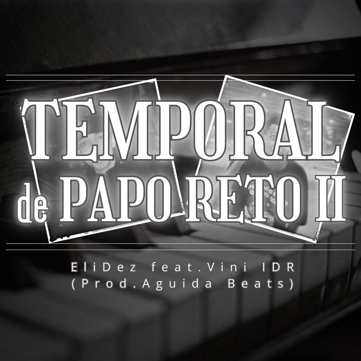 Temporal de Papo Reto 2 (feat. Vini I.D.R & Aguida Beats) - Single by EliDez album cover