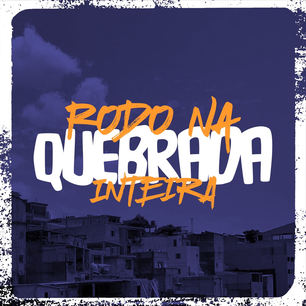 RODO NA QUEBRADA INTEIRA - Single by DJ Madara, Lyu, MC VINI CK & MC Xavier album cover