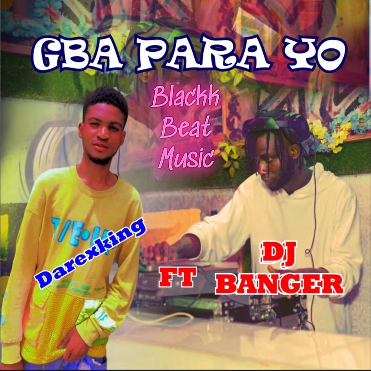 Gba Para Yo (feat. Darex King & DJ Banger) - Single by Blackk Beat Music album cover