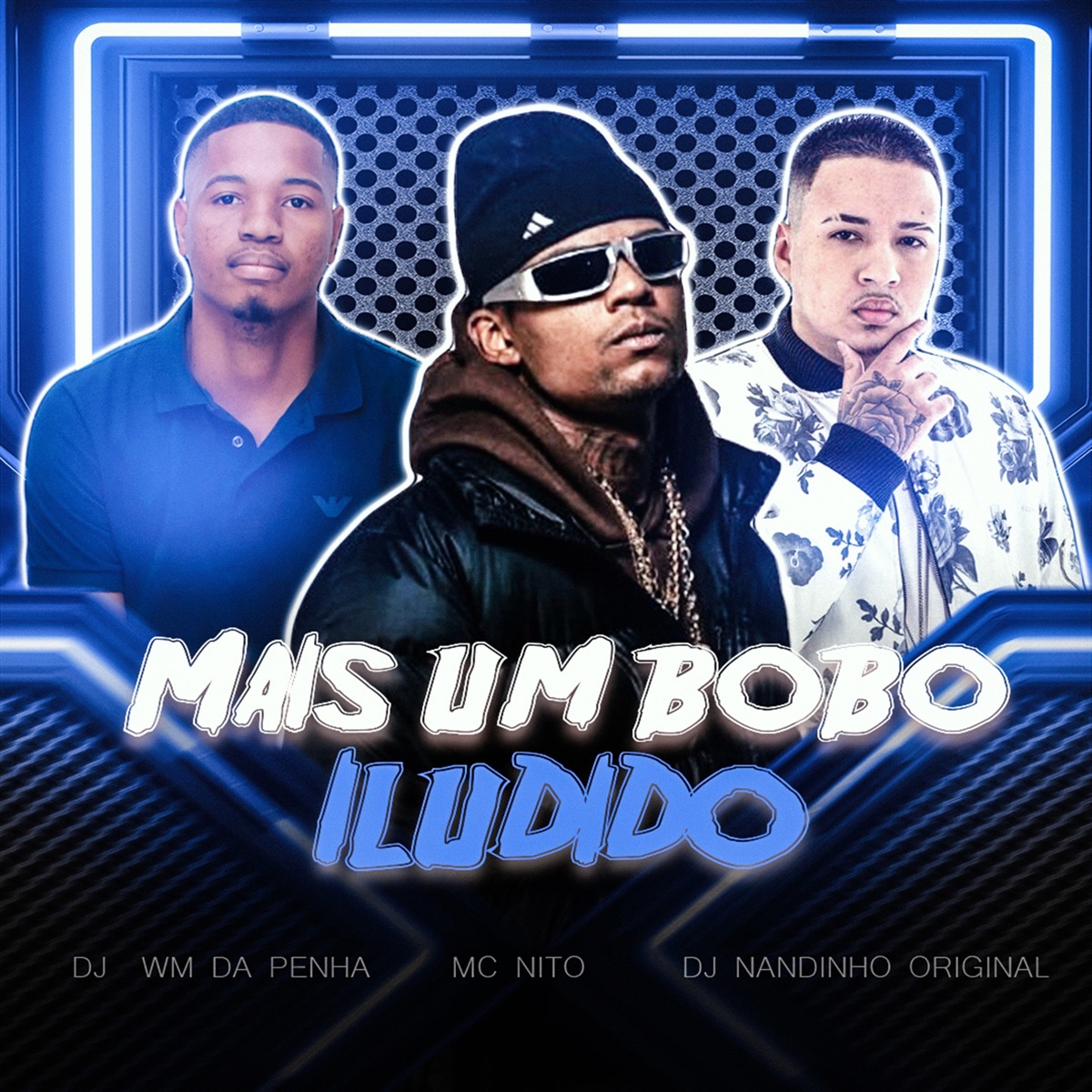 Mais um Bobo Iludido - Single by DJ WM DA PENHA, Mc Nito & DJ Nandinho Original album cover
