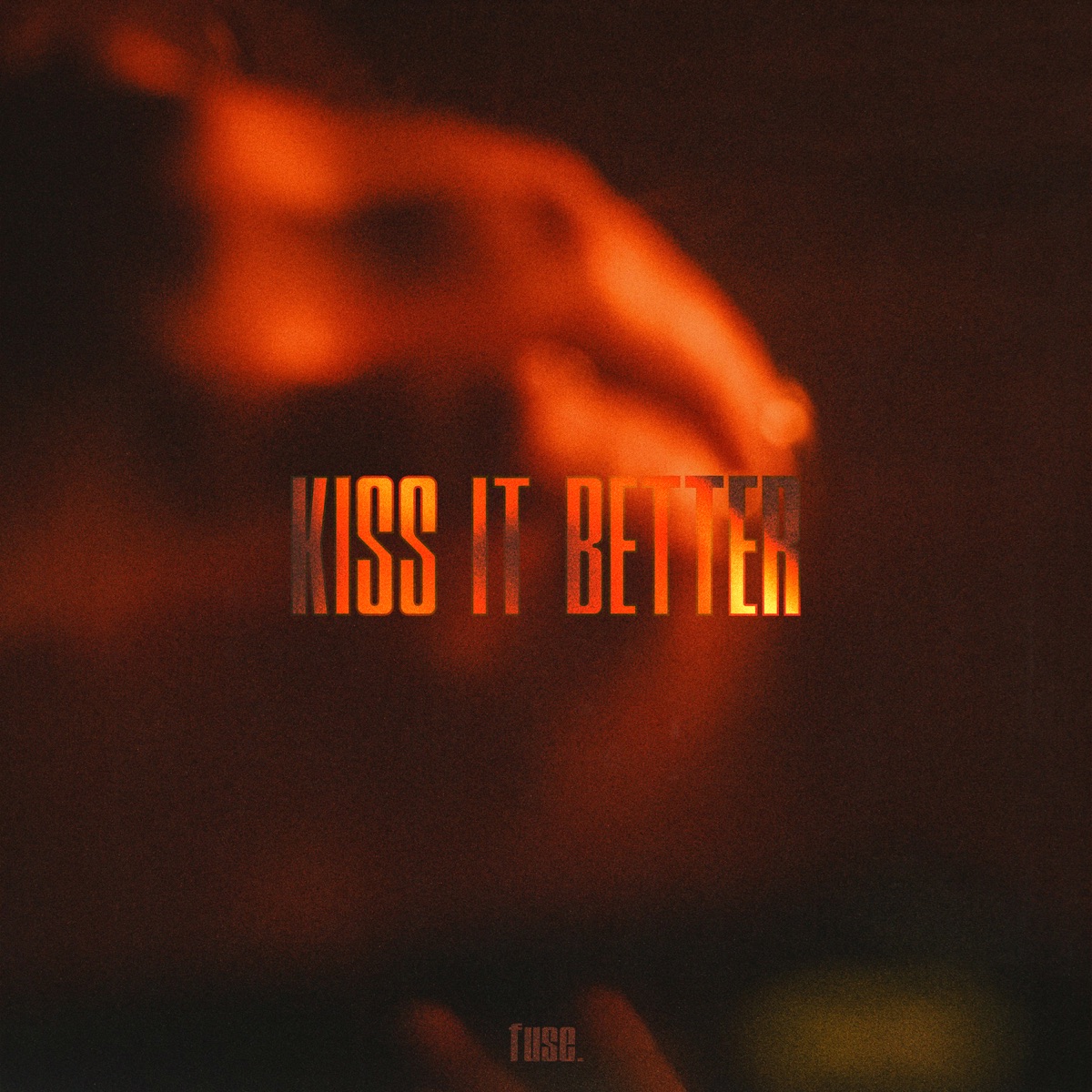 Kiss It Better - Single by fuse. album cover