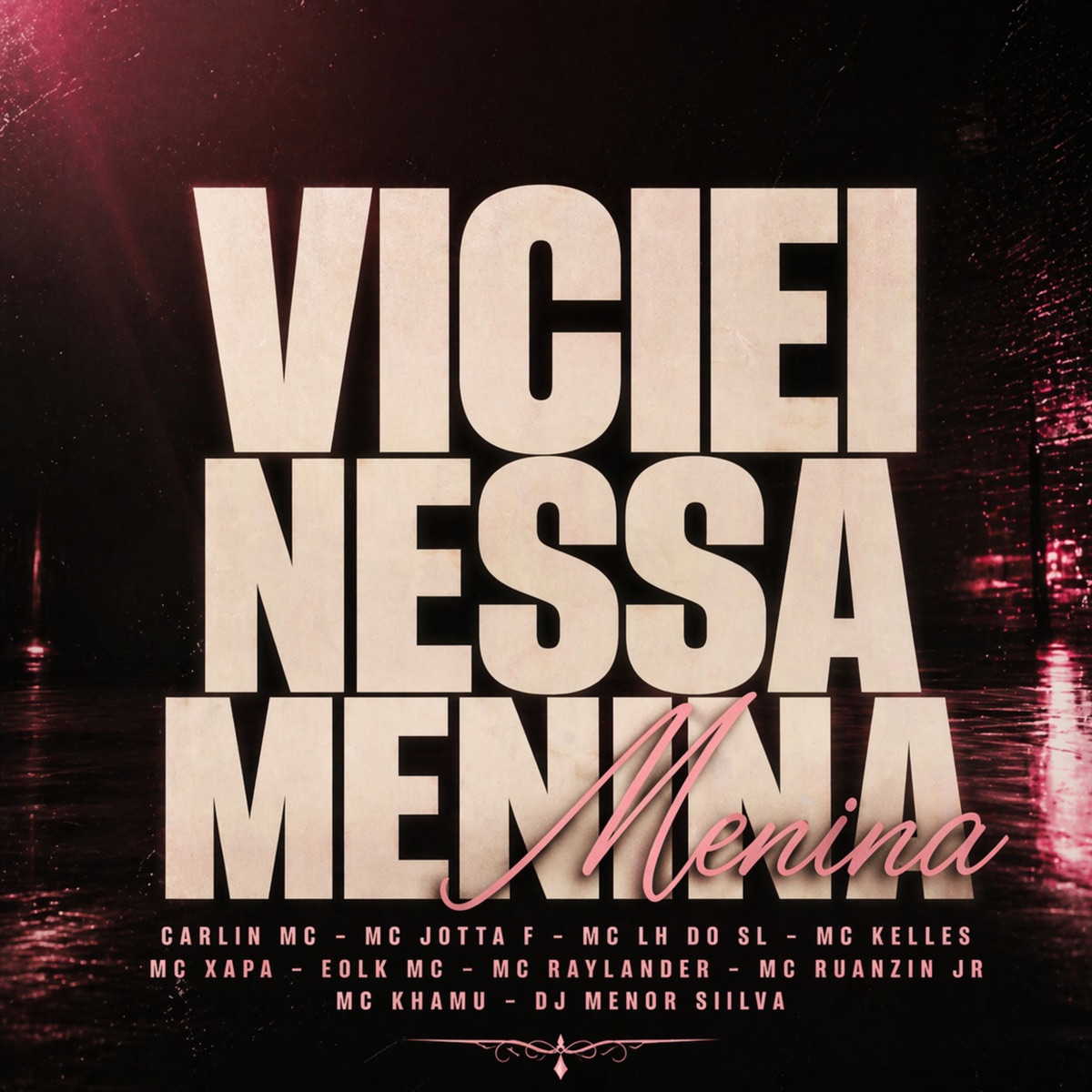Viciei Nessa Menina (feat. Mc Xapa, Mc Raylander, mc ruanzin jr, mc khamu, Dj Menor Siilva & Mc Lh Do Sl) - Single by Carlin MC, Mc Jotta F, Mc Kelles & EOLK MC album cover