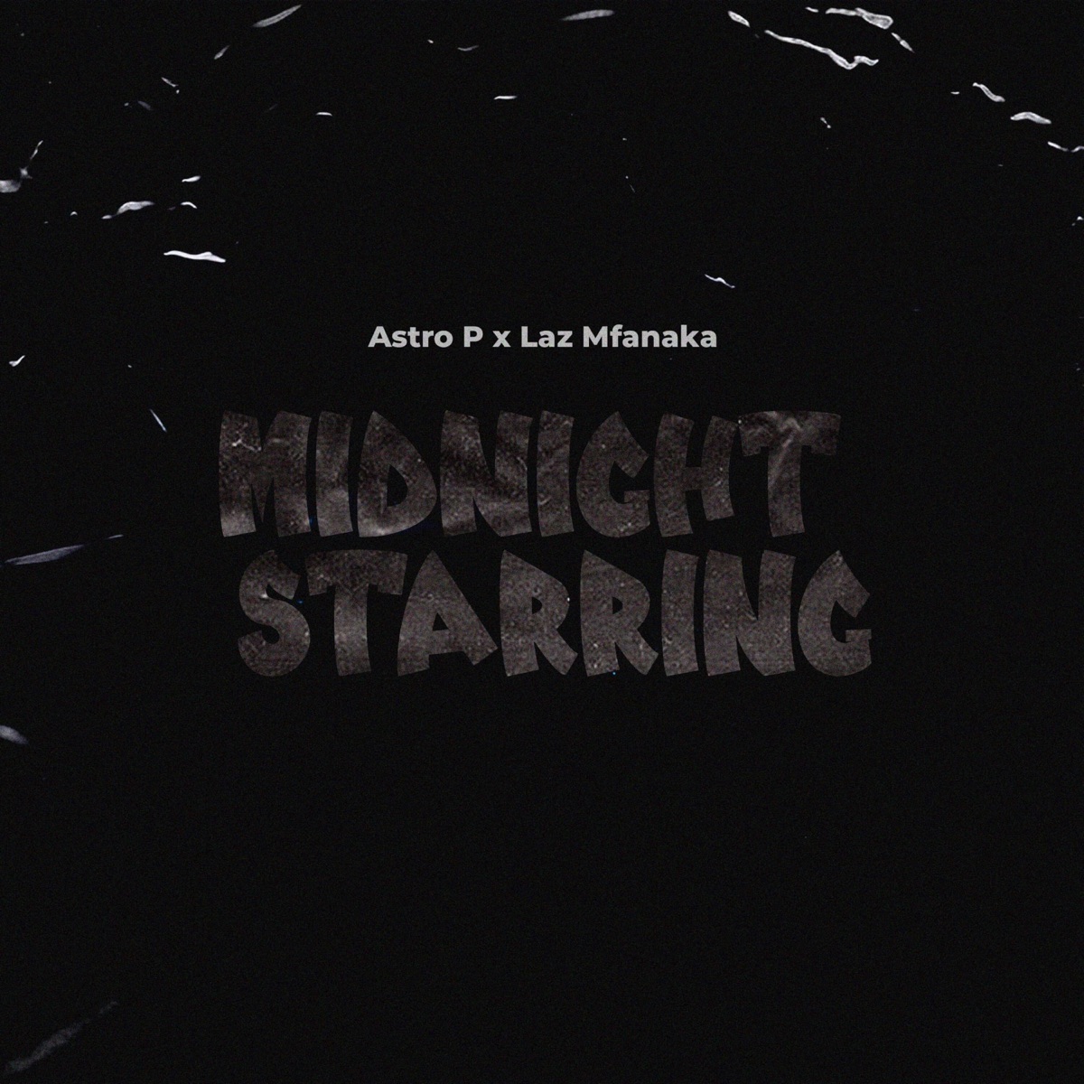 Midnight Starring - Single by Astro P & Laz Mfanaka album cover