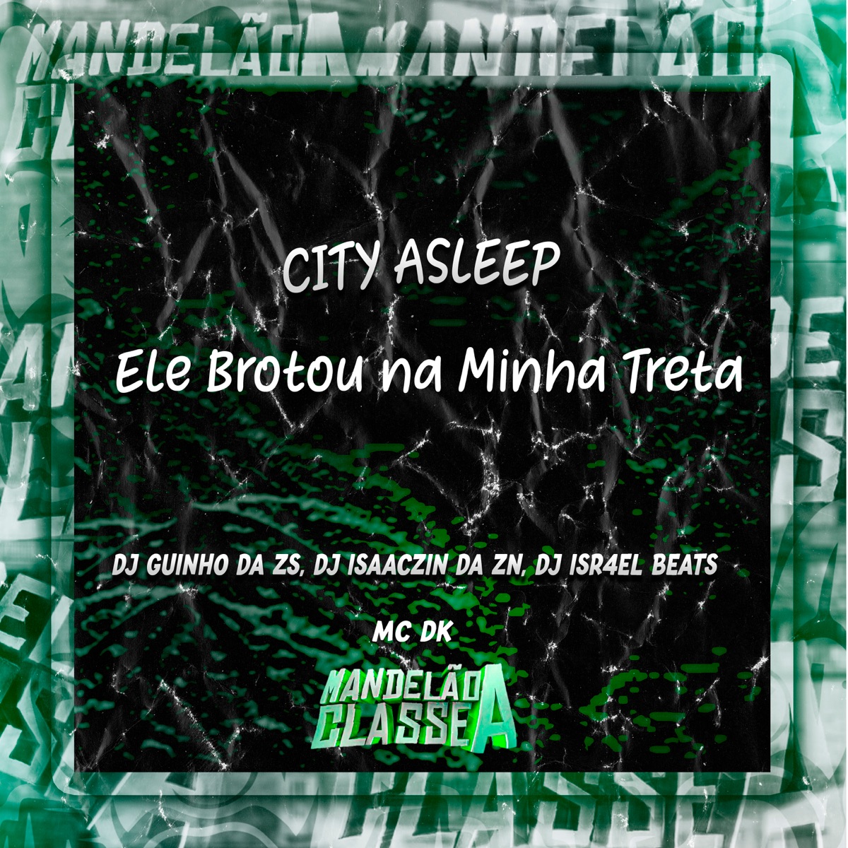 City Asleep - Ele Brotou na Minha Treta (feat. MC DK) - Single by DJ Guinho da ZS, DJ ISAACZIN DA ZN & DJ ISR4EL BEATS album cover