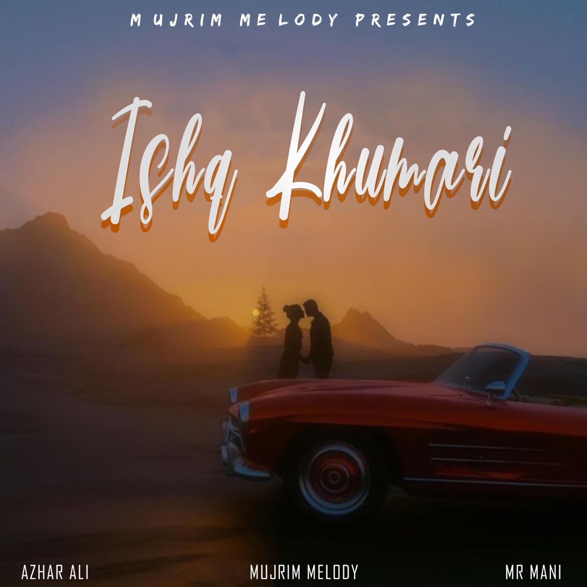 Ishq Khumari (feat. Mr Mani & Azhar Ali) - Single by Mujrim Melody album cover