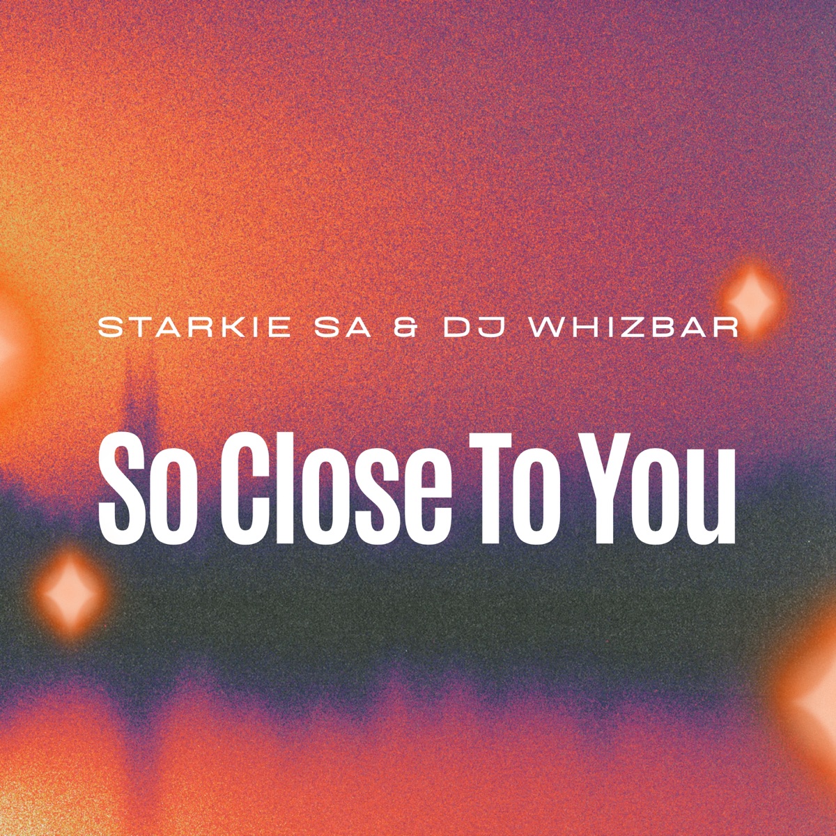 So close to you - Single by Starkie SA & DJ Whizbar album cover