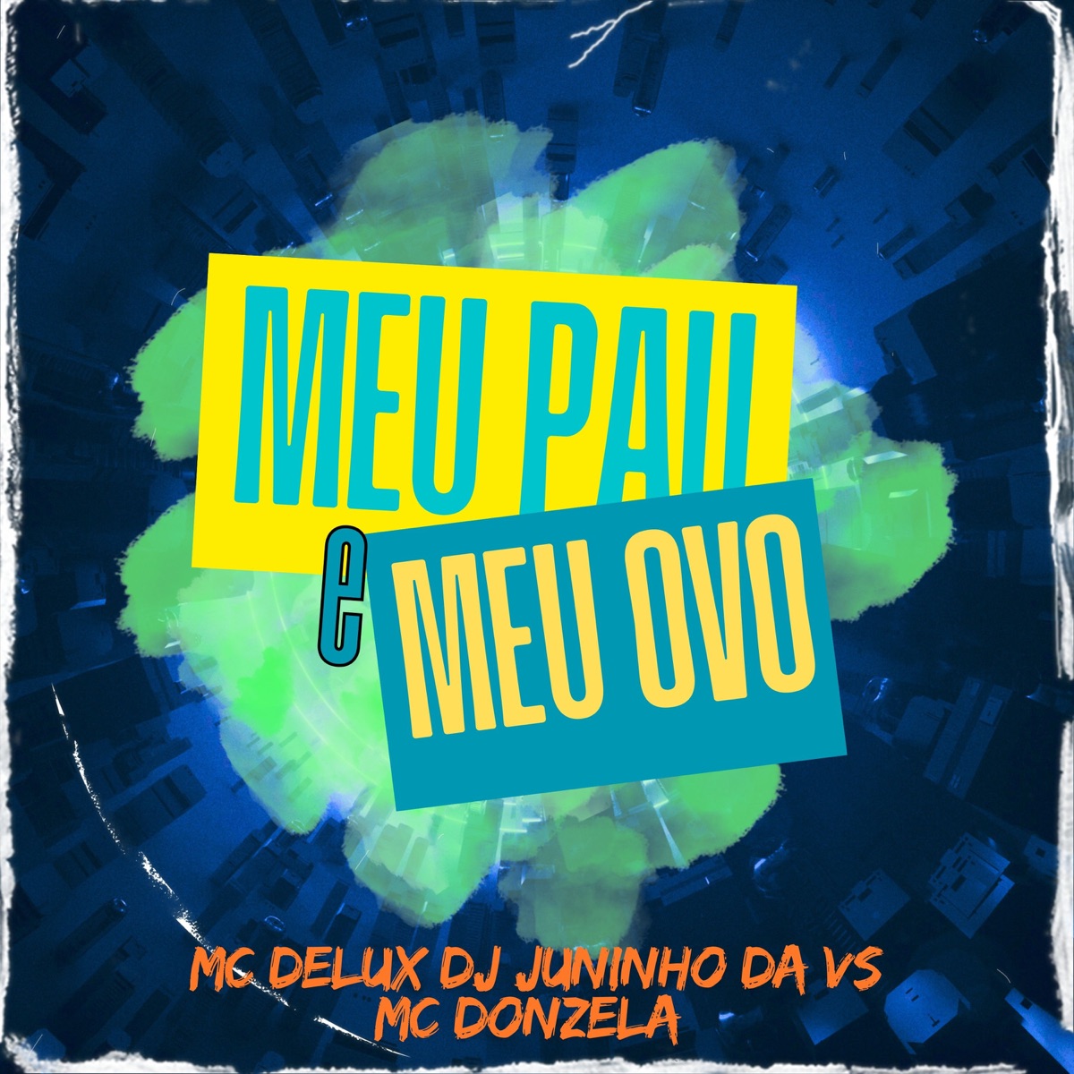 MEU PAU E MEU OVO - Single by MC Delux, DJ JUNINHO DA V.S & MC Donzela album cover