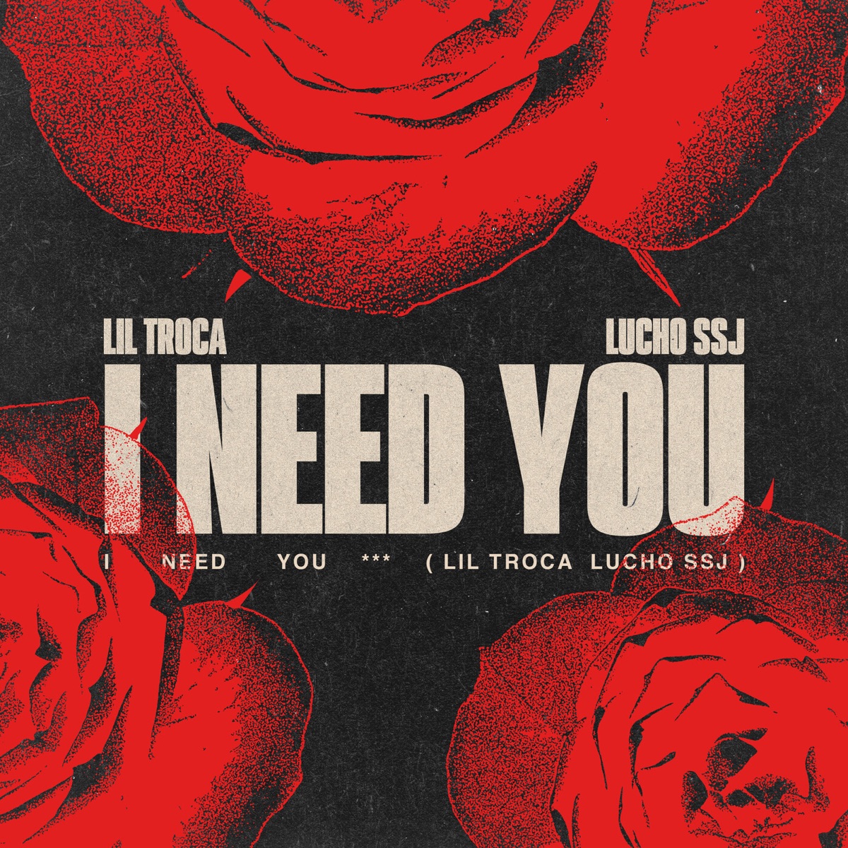 I Need You - Single by Lil Troca & Lucho SSJ album cover