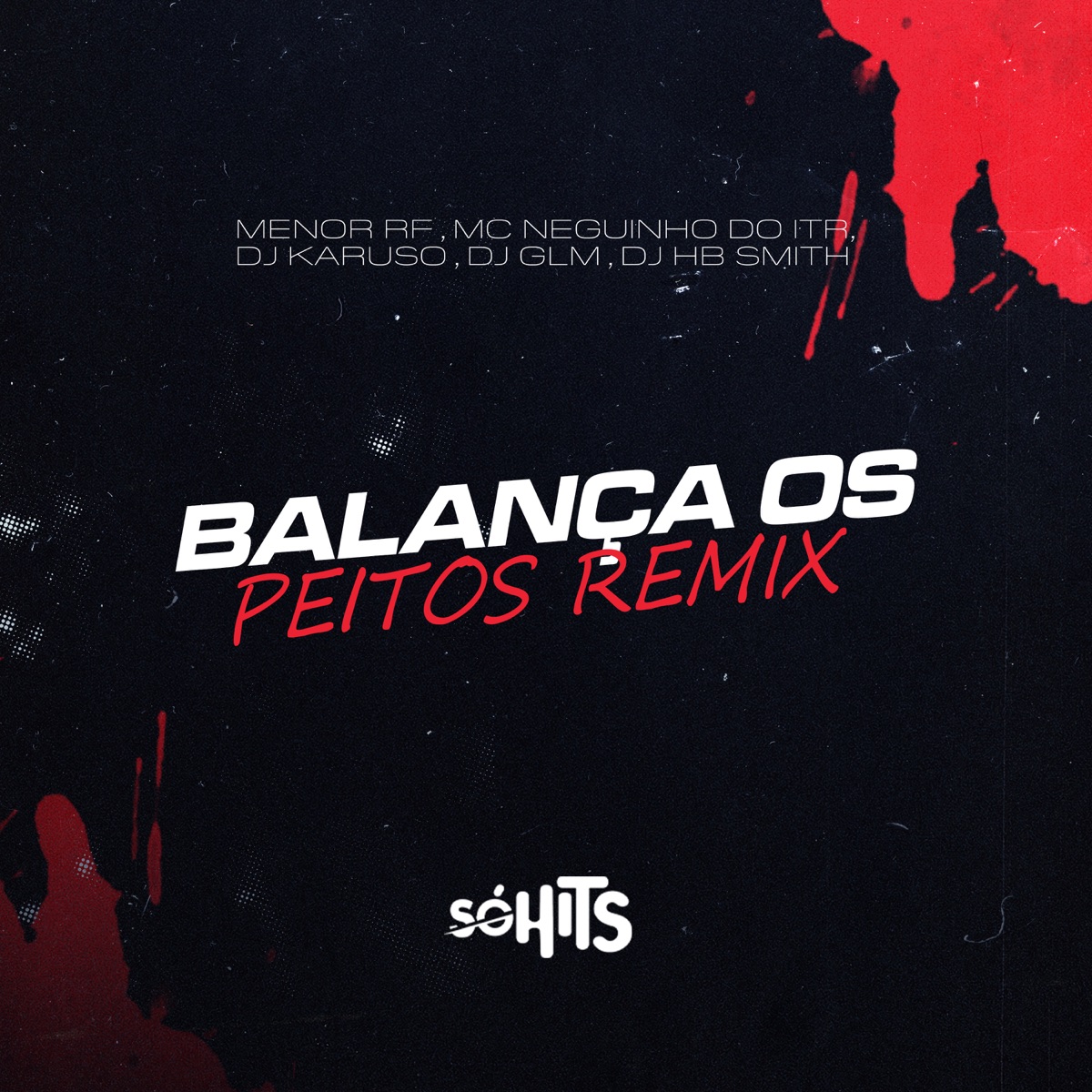 Balança os Peitos (Remix) [feat. Mc Neguin do ITR & DJ Glm] - Single by Mc Menor Rf, DJ Karuso & Dj Hb Smith album cover