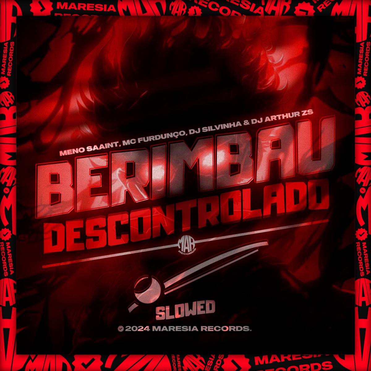Berimbau Descontrolado [Slowed] [feat. Meno Saaint] - Single by DJ SILVINHA, Dj Arthur Zs & Mc Furdunço album cover
