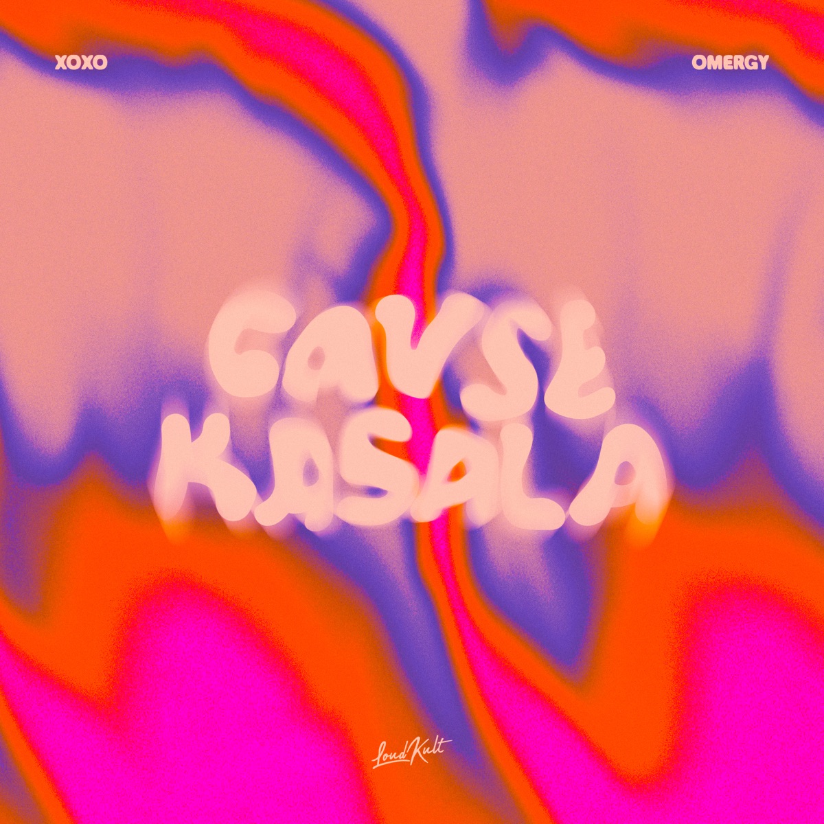 Cause Kasala - Single by XOXO & OMERGY album cover