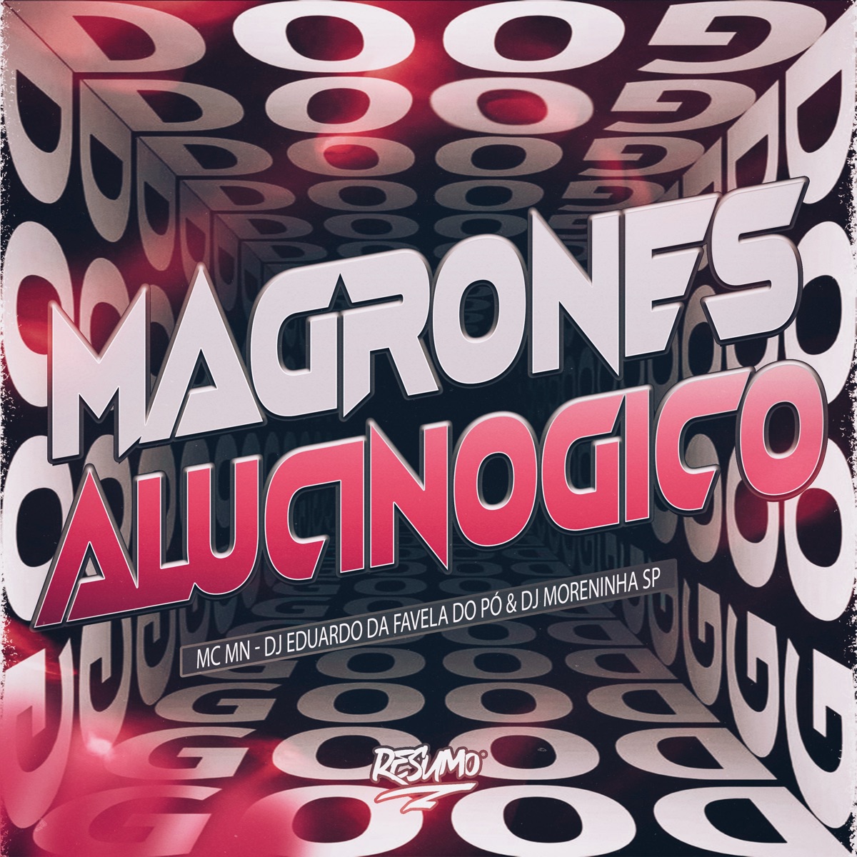 Magrones Alucinogico - Single by MC MN, dj eduardo da favela do pó, DJ Moreninha SP & Resumo Produtora album cover