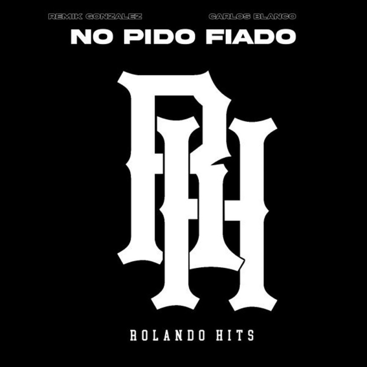 No Pido Fiado - Single by Rolando Hits, Remik Gonzalez & angel ricardo arroyo gonzalez album cover