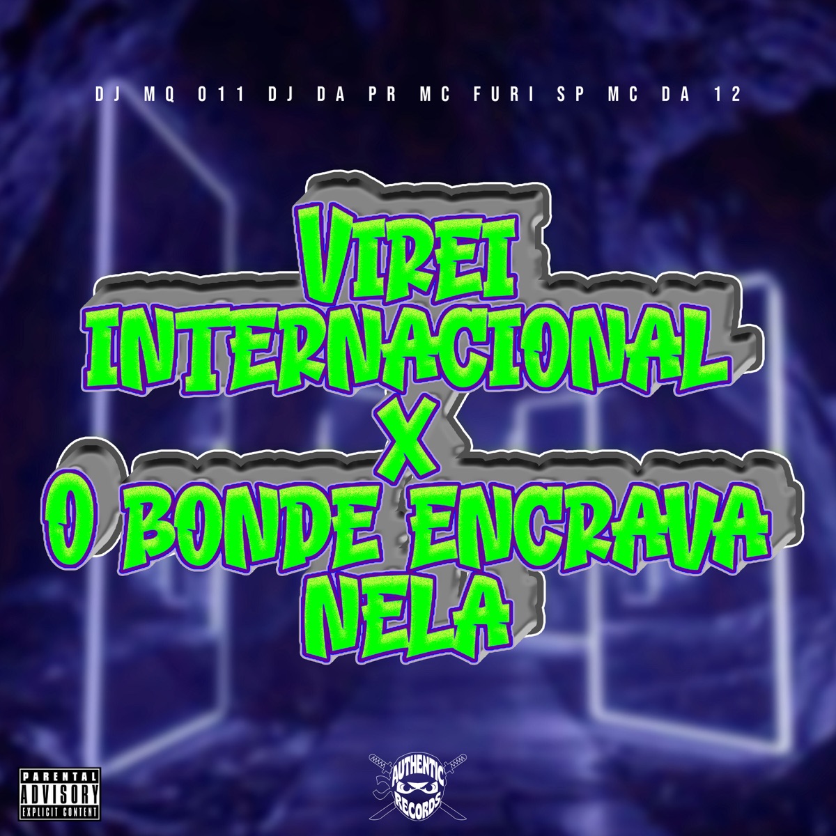 Virei Internacional X o Bonde Encrava Nela (feat. MC Da 12) - Single by DJ DA PR & MC FURI SP album cover