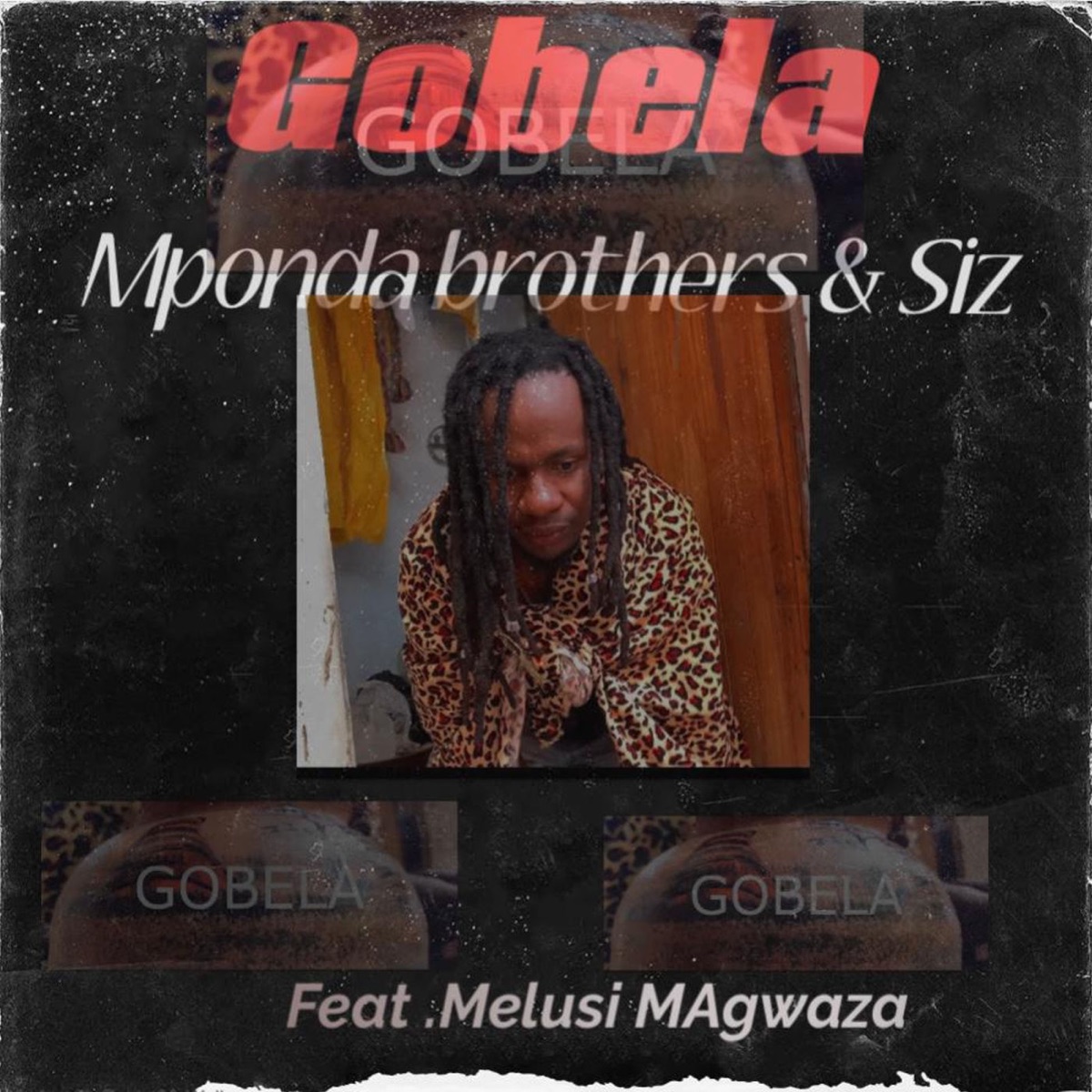 Gobela (feat. Deco Uni SA) - Single by Mponda Brothers, SIZ SA & Melusi Magwaza album cover