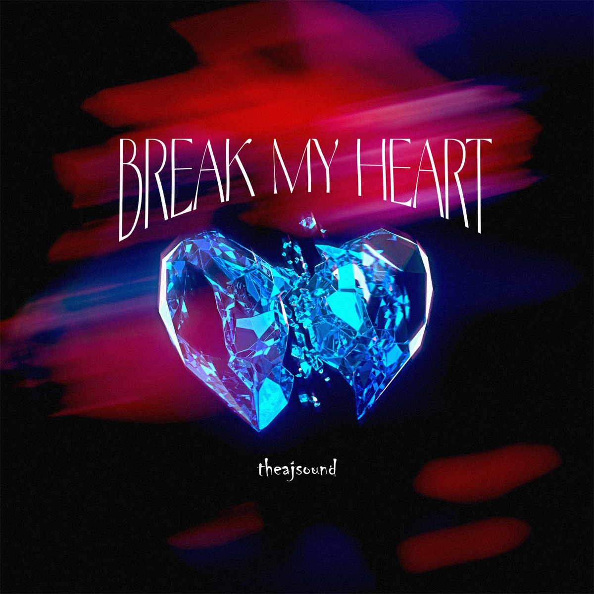 Break My Heart - Single by theajsound album cover