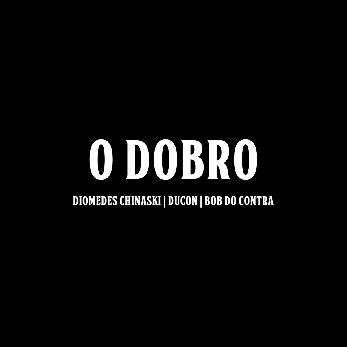 O Dobro - Single by Diomedes Chinaski, Ducon & Bob do Contra album cover