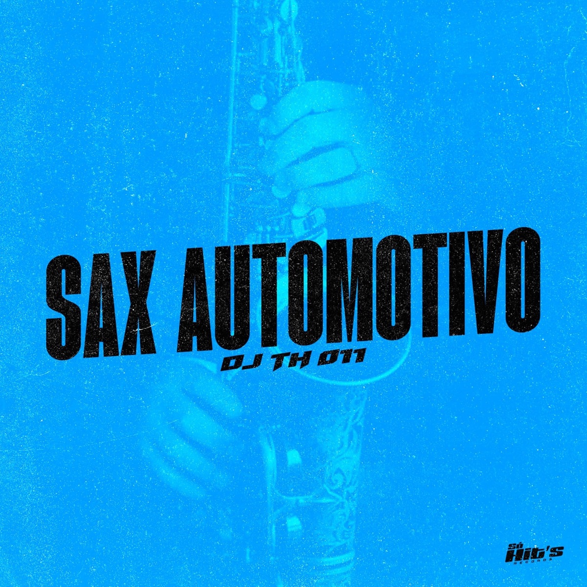 Sax Automotivo - Single by dj th 011 album cover