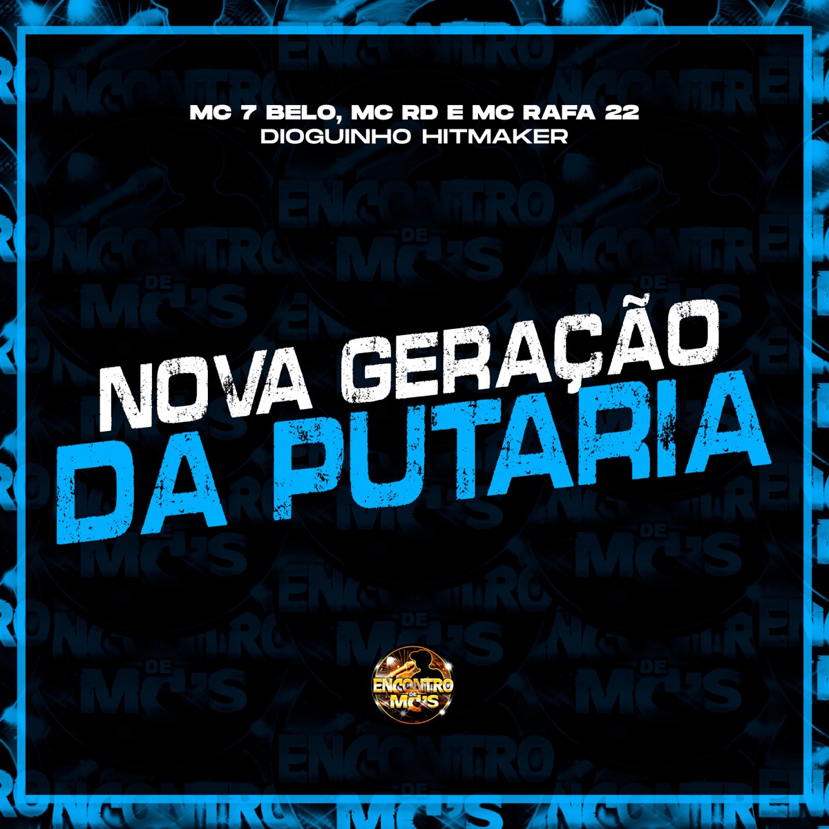 Nova Geração da Putaria - Single by Mc 7 Belo, Mc Rd, MC Rafa 22 & Dioguinho Hitmaker album cover